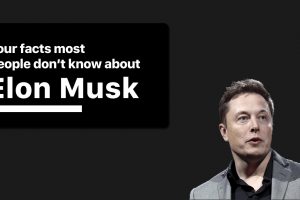 Four facts most people don’t know about Elon Musk